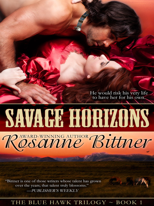 Title details for Savage Horizons by Rosanne Bittner - Available